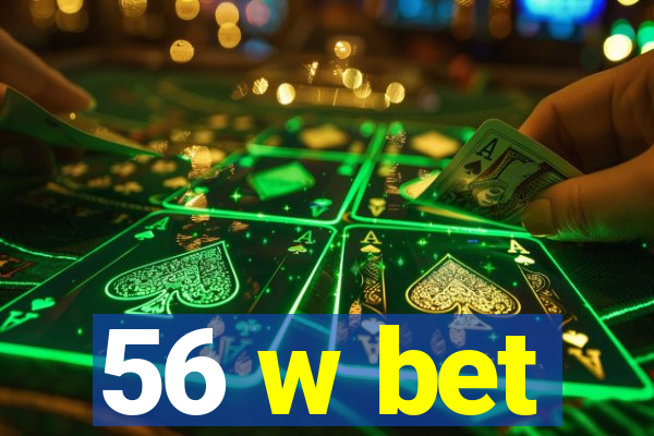 56 w bet
